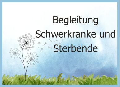 Begleitung Schwerkranke und Sterbende