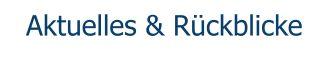 Aktuelles & Rückblicke